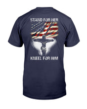 Load image into Gallery viewer, Stand For Her Kneel For Him T-Shirt