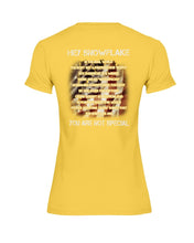 Load image into Gallery viewer, Hey Snowflake You Are Not Special Ladies T-Shirt