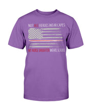 Load image into Gallery viewer, Not All Heroes Wear Capes My Nurse Daughter Wears Scrubs T-Shirt