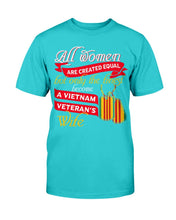 Load image into Gallery viewer, All Women Are Created Equal A Vietnam Veteran's Wife T-Shirt
