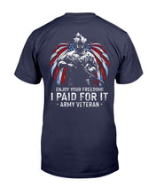 Load image into Gallery viewer, Enjoy Your Freedom I Paid For It Army Veteran T-Shirt