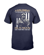 Load image into Gallery viewer, Assuming I'm Just An Old Man Was Your First Mistake T-Shirt