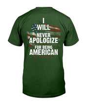 Load image into Gallery viewer, I Will Never Apologize For Being American T-Shirt