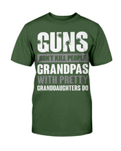 Load image into Gallery viewer, Guns Don't Kill Grandpas With Pretty Granddaughters Do Grandpa, Papa T-Shirt