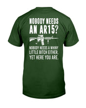 Load image into Gallery viewer, Nobody Needs An Ar15, Nobody Needs A Whiny T-Shirt