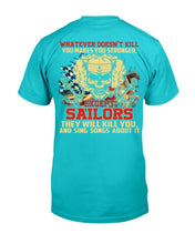 Load image into Gallery viewer, Navy Shirt - Except Sailors They Will Kill You And Sing Songs About It T-Shirt