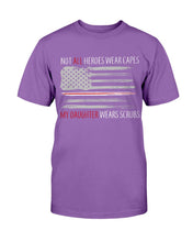 Load image into Gallery viewer, Not All Heroes Wear Capes My Daughter Wears Scrubs T-Shirt