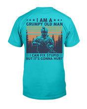 Load image into Gallery viewer, I Am A Grumpy Old Man I Can Fix Stupid But It's Gonna Hurt T-Shirt