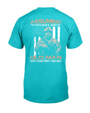 Load image into Gallery viewer, Assuming I'm Just An Old Man Was Your First Mistake T-Shirt
