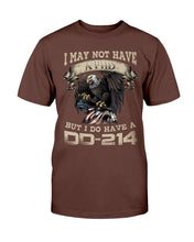 Load image into Gallery viewer, I May Not Have A PHD But I Do Have A DD-214 T-Shirt