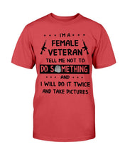 Load image into Gallery viewer, I'm A Female Veteran Tell Me Not To Do Something T-Shirt