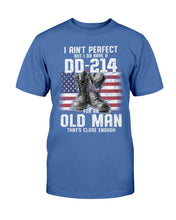 Load image into Gallery viewer, I Ain't Perfect But I Do Have A DD-214 For An Old Man That's Close Enough T-Shirt