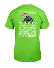 Load image into Gallery viewer, For Everyone That Stomps On This Flag And Bring Back Our Heroes T-Shirt