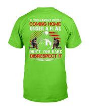 Load image into Gallery viewer, If You Haven't Risked Coming Home Under Flag Veteran T-Shirt