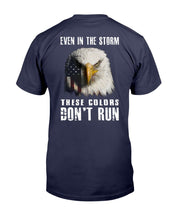 Load image into Gallery viewer, Even In The Storm These Colors Don't Run T-Shirt