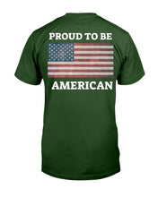 Load image into Gallery viewer, Proud To Be American T-Shirt