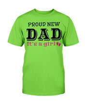 Load image into Gallery viewer, Proud New Dad, It's A Girl, Gift For Dad, Father T-Shirt