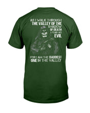 Load image into Gallery viewer, As I Walk Through The Valley Of The Shadow Of Death I Fear No Evil For I Am The Baddest T-Shirt
