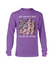 Load image into Gallery viewer, Hey Snowflake You Are Not Special Long Sleeve