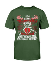 Load image into Gallery viewer, U.S. Navy I Should Be Politically Correct T-Shirt