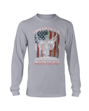 Load image into Gallery viewer, Stand For The Flag Kneel For The Cross Long Sleeve