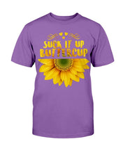 Load image into Gallery viewer, Suck It Up Buttercup T-Shirt