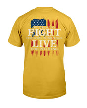 Load image into Gallery viewer, Better To Fight For Something Than Live For Nothing T-Shirt