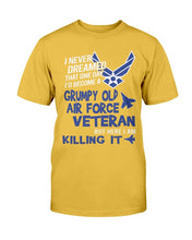 Load image into Gallery viewer, Grumpy Air Force Veteran - But Here I Am Killing It T-Shirt