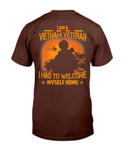 Load image into Gallery viewer, I'm A Vietnam Veteran I Had To Welcome Best Veteran Gift T-Shirt