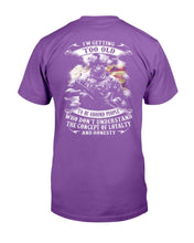 Load image into Gallery viewer, I'm Getting Too Old To Be Around People Who Don't Understand T-Shirt