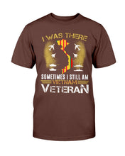 Load image into Gallery viewer, I Was There Sometimes I Still Am Vietnam Veteran ATM-USBL24 T-Shirt