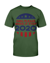 Load image into Gallery viewer, OMG Please Make It Stop 2020 T-Shirt