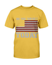 Load image into Gallery viewer, Did You America Today T-Shirt