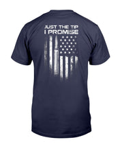 Load image into Gallery viewer, Just The Tip I Promise T-Shirt
