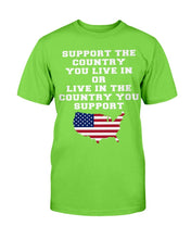 Load image into Gallery viewer, Support The Country You Live In The Country You Support T-Shirt