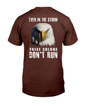 Load image into Gallery viewer, Even In The Storm These Colors Don't Run T-Shirt