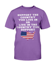 Load image into Gallery viewer, Support The Country You Live In The Country You Support T-Shirt