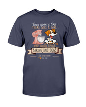 Load image into Gallery viewer, Once Upon A Time There Was A Girl Who Really Loved Baking And Dogs T-Shirt