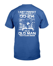 Load image into Gallery viewer, I Ain't Perfect But I Do Have A DD-214 For An Old Man That's Close Enough T-Shirt