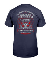 Load image into Gallery viewer, The Greatest Danger To American Freedom Is A Government That Ignores The Constitution T-Shirt