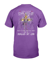 Load image into Gallery viewer, I Would Rather Stand With God And Be Judged By The World T-Shirt