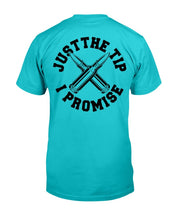 Load image into Gallery viewer, Just The Tip I Promise T-Shirt