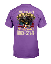 Load image into Gallery viewer, I May Not Have A PhD But I Do Have A DD-214 T-Shirt