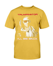 Load image into Gallery viewer, Trumpinator I'll Be Back T-Shirt