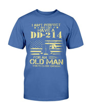 Load image into Gallery viewer, I Do Have A DD-214 For An Old Man That's Close Enough T-Shirt