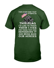 Load image into Gallery viewer, For Everyone That Stomps On This Flag And Bring Back Our Heroes T-Shirt