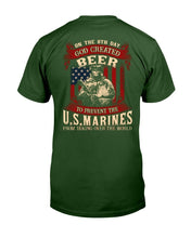 Load image into Gallery viewer, God Created Beer To Prevent The U.S. Marines From Taking Over The World T-Shirt