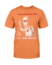 Load image into Gallery viewer, Trumpinator I'll Be Back T-Shirt