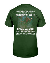 Load image into Gallery viewer, As I Walk Through The Valley Of The Shadow Of Death I Fear No Evil For I Am The Baddest T-Shirt