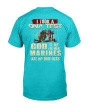 Load image into Gallery viewer, I Took A DNA Test God Is My Father Marines Are My Brothers T-Shirt